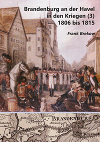 Vorderes Coverbild Brandenburg an der Havel in den Kriegen (3) 1806 bis 1815