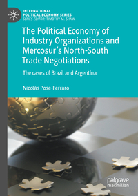 Vorderes Coverbild The Political Economy of Industry Organizations and Mercosur's North-South Trade Negotiations