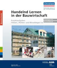 Vorderes Coverbild Handelnd Lernen in der Bauwirtschaft - Projektaufgaben Fliesen-, Platten- und Mosaikleger/-in
