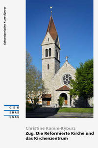 Vorderes Coverbild Die Reformierte Kirche Zug und das Kirchenzentrum