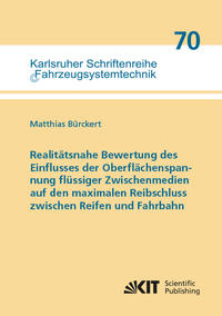 Vorderes Coverbild Realitätsnahe Bewertung des Einflusses der Oberflächenspannung flüssiger Zwischenmedien auf den maximalen Reibschluss zwischen Reifen und Fahrbahn