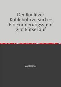 Vorderes Coverbild Der Rödlitzer Kohlebohrversuch – Ein Erinnerungsstein gibt Rätsel auf