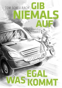 Vorderes Coverbild Gib niemals auf, egal was kommt!