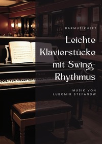 Vorderes Coverbild Barmusikheft Leichte Klavierstücke mit Swing-Rhythmus