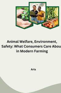 Vorderes Coverbild Animal Welfare, Environment, Safety: What Consumers Care About in Modern Farming