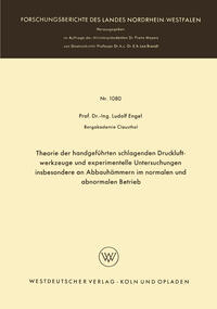 Vorderes Coverbild Theorie der handgeführten schlagenden Druckluftwerkzeuge und experimentelle Untersuchungen insbesondere an Abbauhämmern im normalen und abnormalen Betrieb