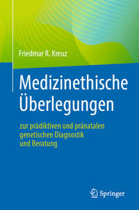 Vorderes Coverbild Medizinethische Überlegungen zur prädiktiven und pränatalen genetischen Diagnostik und Beratung
