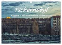 Vorderes Coverbild Tschernobyl - Prypjat - Die radioaktive Geisterstadt (Wandkalender 2025 DIN A3 quer), CALVENDO Monatskalender
