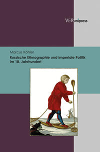Vorderes Coverbild Russische Ethnographie und imperiale Politik im 18. Jahrhundert