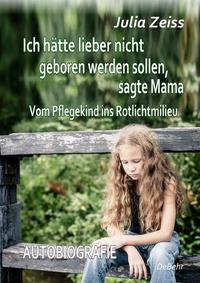 Vorderes Coverbild Ich hätte lieber nicht geboren werden sollen, sagte Mama - Vom Pflegekind ins Rotlichtmilieu - Autobiografie