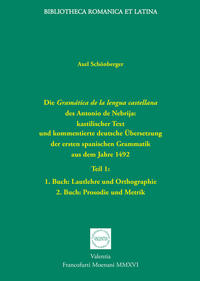 Vorderes Coverbild Die Gramática de la lengua castellana des Antonio de Nebrija: kastilischer Text und kommentierte deutsche Übersetzung der ersten spanischen Grammatik aus dem Jahre 1492