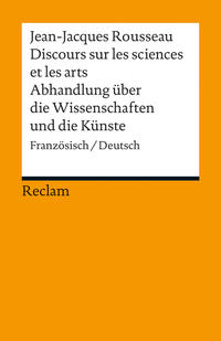 Vorderes Coverbild Discours sur les sciences et les arts / Abhandlung über die Wissenschaften und die Künste. Französisch/Deutsch