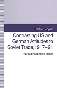Vorderes Coverbild Contrasting US and German Attitudes to Soviet Trade, 1917–91