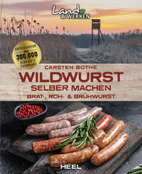 Vorderes Coverbild Wildwurst selber machen: Brat-, Roh- & Brühwurst