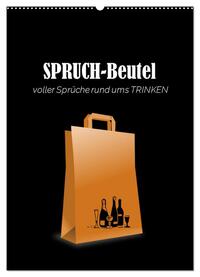 Vorderes Coverbild SPRUCH-Beutel voller Sprüche rund ums TRINKEN (Wandkalender 2025 DIN A2 hoch), CALVENDO Monatskalender