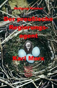 Vorderes Coverbild Der preußische Regierungsagent Karl Marx