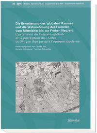 Vorderes Coverbild Die Erweiterung des ?globalen’ Raumes und die Wahrnehmung des Fremden vom Mittelalter bis zur Frühen Neuzeit. L’extension de l’espace ‹global› et de la perception de l’Autre du Moyen Age jusqu’à l’époque moderne