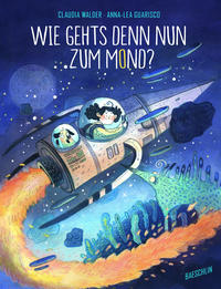 Vorderes Coverbild Wie gehts denn nun zum Mond?