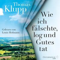 Vorderes Coverbild Wie ich fälschte, log und Gutes tat