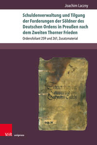 Vorderes Coverbild Schuldenverwaltung und Tilgung der Forderungen der Söldner des Deutschen Ordens in Preußen nach dem Zweiten Thorner Frieden
