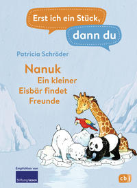 Vorderes Coverbild Erst ich ein Stück, dann du! - Nanuk - Ein kleiner Eisbär findet Freunde