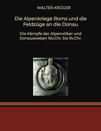 Vorderes Coverbild Die Alpenkriege Roms und die Feldzüge an die Donau