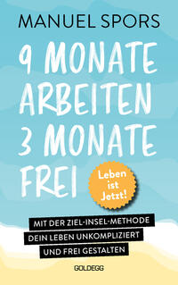Vorderes Coverbild 9 Monate arbeiten, 3 Monate frei . Ab heute läuft mein Leben anders