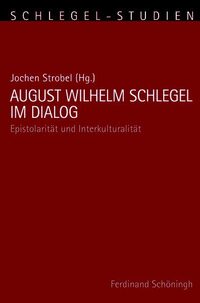 Vorderes Coverbild August Wilhelm Schlegel im Dialog