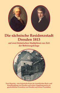 Vorderes Coverbild Die sächsische Residenzstadt Dresden 1813 auf zwei historischen Stadtplänen zur Zeit der Befreiungskriege.