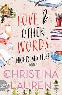 Vorderes Coverbild Love And Other Words – Nichts als Liebe