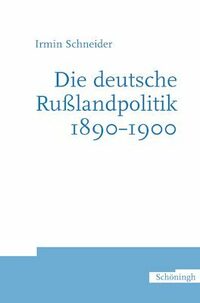 Vorderes Coverbild Die deutsche Rußlandpolitik 1890-1900