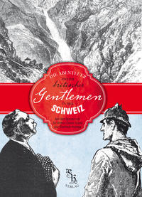 Vorderes Coverbild Die Abenteuer zweier britischer Gentlemen in der Schweiz