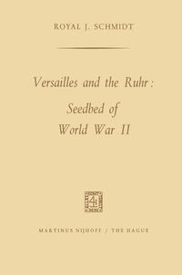 Vorderes Coverbild Versailles and the Ruhr: Seedbed of World War II