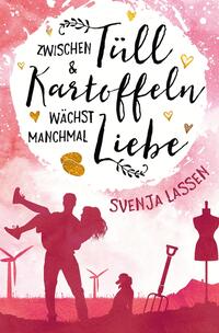 Vorderes Coverbild Zwischen Tüll & Kartoffeln wächst manchmal Liebe