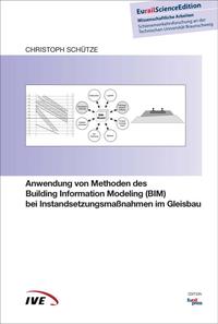 Vorderes Coverbild Anwendung von Methoden des Building Information Modeling (BIM) bei Instandsetzungsmaßnahmen im Gleisbau