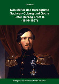 Vorderes Coverbild Das Militär des Herzogtums SWachsen-Coburg und Gotha unter Herzog Ernst II. (1844-1867)