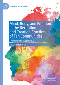 Vorderes Coverbild Mind, Body, and Emotion in the Reception and Creation Practices of Fan Communities