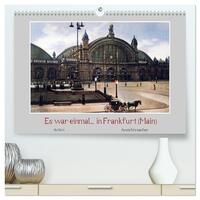 Vorderes Coverbild Es war einmal... in Frankfurt (Main) (hochwertiger Premium Wandkalender 2025 DIN A2 quer), Kunstdruck in Hochglanz