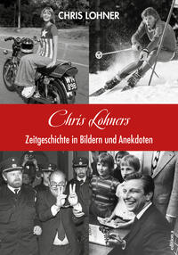 Vorderes Coverbild Chris Lohners Zeitgeschichte in Bildern und Anekdoten