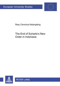 Vorderes Coverbild The End of Suharto’s New Order in Indonesia