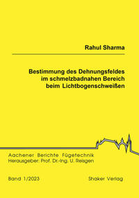 Vorderes Coverbild Bestimmung des Dehnungsfeldes im schmelzbadnahen Bereich beim Lichtbogenschweißen