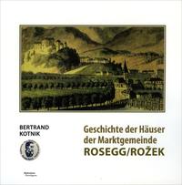 Vorderes Coverbild Geschichte der Häuser der Marktgemeinde Rosegg/Rožek