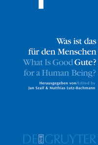 Vorderes Coverbild Was ist das für den Menschen Gute? / What is Good for a Human Being?