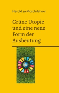 Vorderes Coverbild Grüne Utopie und eine neue Form der Ausbeutung