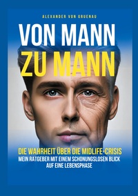 Vorderes Coverbild Von Mann zu Mann - Die Wahrheit über Männer in der Midlife-Crisis