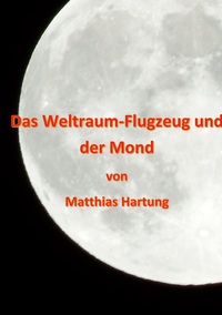 Vorderes Coverbild Das Weltraum-Flugzeug und der Mond