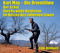 Vorderes Coverbild Karl May. Die Orientfilme: Der Schut - Durchs wilde Kurdistan - Im Reiche des silbernen Löwen
