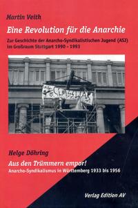 Vorderes Coverbild Eine Revolution für die Anarchie - Zur Geschichte des Anarcho-Syndikaistischen Jugend (ASJ) im Großraum Stuttgart 1990 – 1993