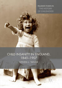 Vorderes Coverbild Child Insanity in England, 1845-1907