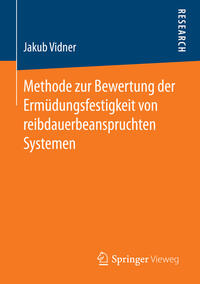 Vorderes Coverbild Methode zur Bewertung der Ermüdungsfestigkeit von reibdauerbeanspruchten Systemen